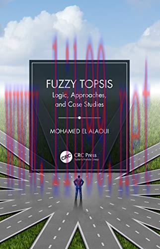[FOX-Ebook]Fuzzy TOPSIS: Logic, Approaches, and Case Studies