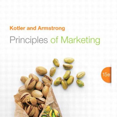 Principles of Marketing, 15th Edition Philip T. Kotler, Northwestern University - Wei Zhi