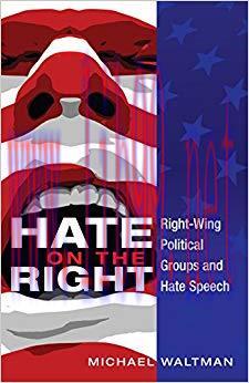 Hate on the Right: Right-Wing Political Groups and Hate Speech (Frontiers in Political Communic...
