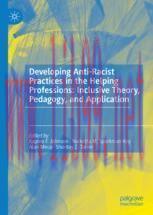 [PDF]Developing Anti-Racist Practices in the Helping Professions: Inclusive Theory, Pedagogy, a...