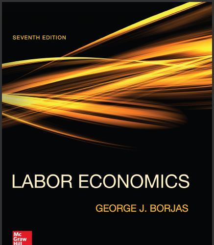 (Test Bank)Labor Economics 7th Edition by Borjas.zip