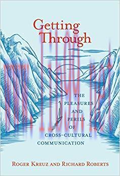 Getting Through: The Pleasures and Perils of Cross-Cultural Communication (The MIT Press) 1st E...