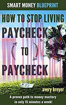 (PDF)How to Stop Living Paycheck to Paycheck (1st edition): A proven path to money mastery in o...