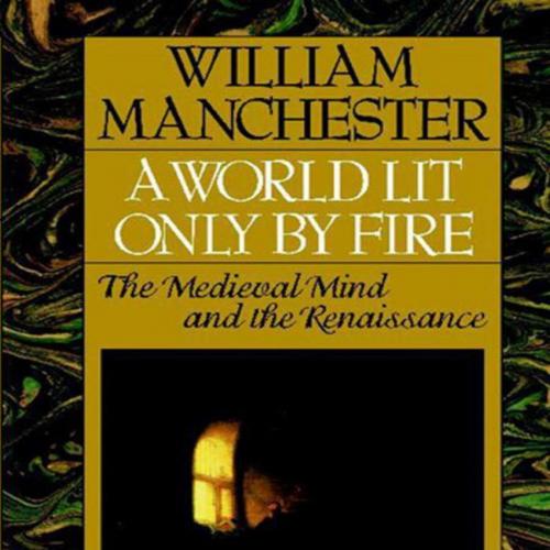 world lit only by fire_ the medieval mind and the Renaissance _ portrait of an age, A