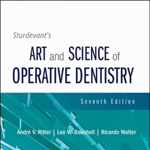 Sturdevant's Art and Science of Operative Dentistry - 7th Edition (2018) - Andre Ritter, Lee W....