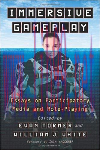 Immersive Gameplay: Essays on Participatory Media and Role-Playing 1st Edition,