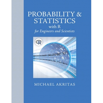 Probability & Statistics with R for Engineers and Scientists