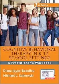 [AME]Cognitive Behavioral Therapy in K-12 School Settings: A Practitioner's Workbook, 2nd Editi...