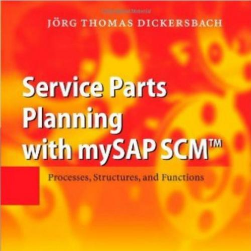 Service Parts Planning with mySAP SCM Processes,Structures, and Functions