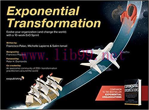 Exponential Transformation: Evolve Your Organization (and Change the World) With a 10-Week ExO ...