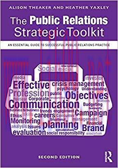 The Public Relations Strategic Toolkit: An Essential Guide to Successful Public Relations Pract...