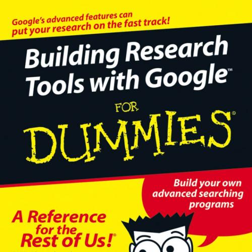 Building Research Tools with Google For Dummies