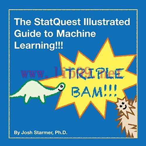 [FOX-Ebook]The StatQuest Illustrated Guide to Machine Learning!!!: Master the concepts, one ful...