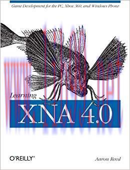 Learning XNA 4.0: Game Development for the PC, Xbox 360, and Windows Phone 7 1st Edition,