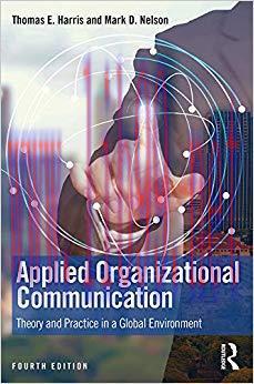 Applied Organizational Communication: Theory and Practice in a Global Environment (Routledge Co...