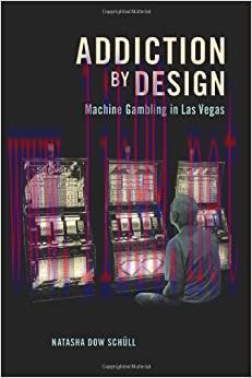 (PDF)Addiction by Design: Machine Gambling in Las Vegas