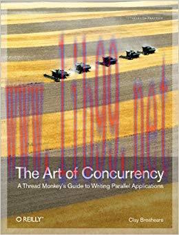 The Art of Concurrency: A Thread Monkey&rsquo;s Guide to Writing Parallel Applications 1st Edition,