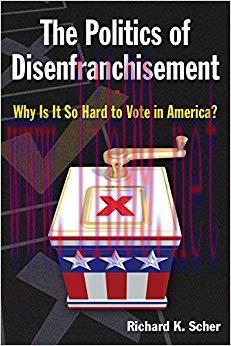 (PDF)The Politics of Disenfranchisement: Why is it So Hard to Vote in America? 1st Edition