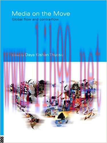 Media on the Move: Global Flow and Contra-Flow (Communication and Society) 1st Edition,