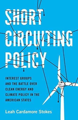 (PDF)Short Circuiting Policy Interest Groups and the Battle Over Clean Energy and Climate Polic...