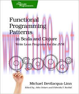 Functional Programming Patterns in Scala and Clojure: Write Lean Programs for the JVM 1st Editi...