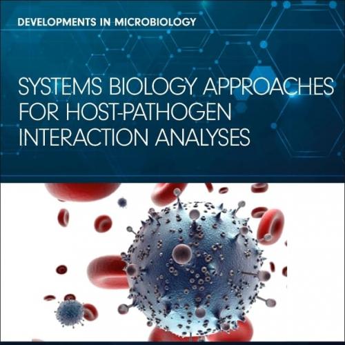 Systems Biology Approaches for Host-Pathogen Interaction Analysis (Developments in Microbiology...
