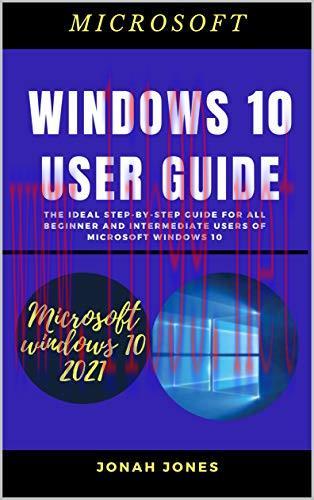 [FOX-Ebook]Windows 10 User Guide: The Ideal Step-By-Step Guide For All Beginners And Intermedia...