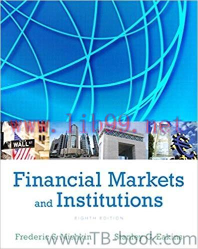 Financial Markets and Institutions 8th Edition by Frederic S. Mishkin 答案
