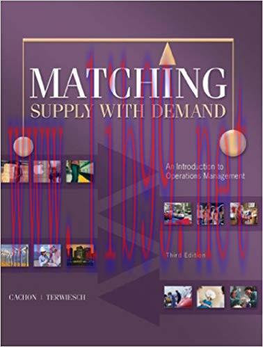 Test Bank for Matching Supply with Demand: An Introduction to Operations Management 3rd Edition...