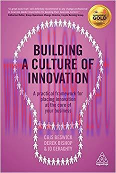 Building a Culture of Innovation: A Practical Framework for Placing Innovation at the Core of Y...