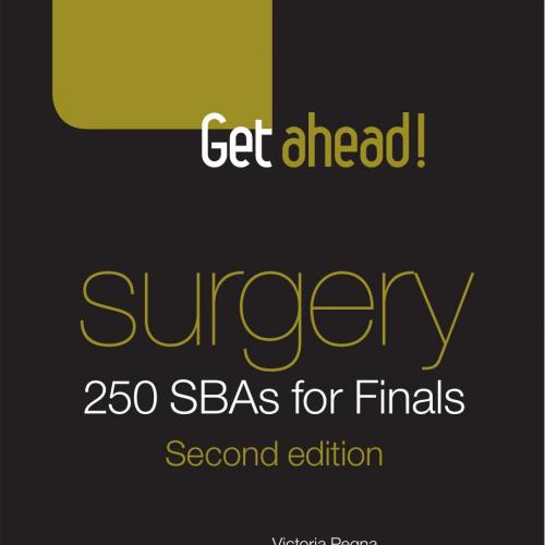 Get Ahead SURGERY 250 SBAs for Finals, Second Edition