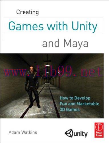 [FOX-Ebook]Creating Games with Unity and Maya: How to Develop Fun and Marketable 3D Games