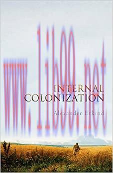 (PDF)Internal Colonization: Russia&rsquo;s Imperial Experience