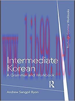 Intermediate Korean: A Grammar and Workbook (Grammar Workbooks) 1st Edition,