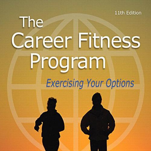 Career Fitness Program_ Exercising Your Options, The rofessor Emeritus & Raufman, Lisa, Profess...
