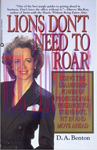 Lions Don’t Need to Roar: Using the Leadership Power of Personal Presence to Stand Out, Fit in ...