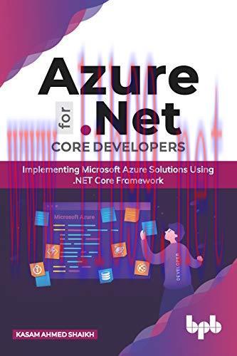 [FOX-Ebook]Azure for .NET Core Developers: Implementing Microsoft Azure Solutions Using .NET Co...