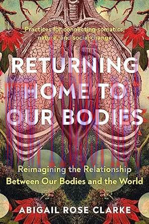 [AME]Returning Home to Our Bodies: Reimagining the Relationship Between Our Bodies and the Worl...