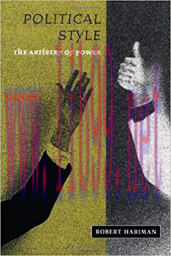 Political Style: The Artistry of Power (New Practices of Inquiry) 1st Edition,