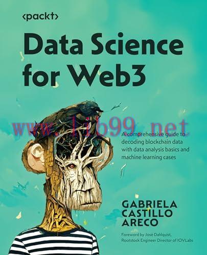 [FOX-Ebook]Data Science for Web3: A comprehensive guide to decoding blockchain data with data a...