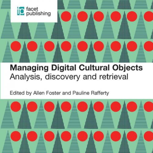 Facet Publishing Managing Digital Cultural Objects Analysis Discovery and Retrieval 1783301023