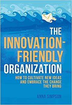 (PDF)The Innovation-Friendly Organization How to cultivate new ideas and embrace the change the...