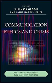Communication Ethics and Crisis: Negotiating Differences in Public and Private Spheres (The Fai...