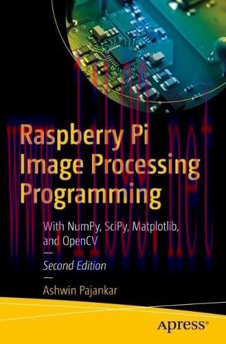 [FOX-Ebook]Raspberry Pi Image Processing Programming: With NumPy, SciPy, Matplotlib, and OpenCV...