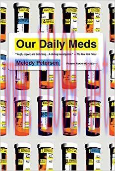Our Daily Meds: How the Pharmaceutical Companies Transformed Themselves into Slick Marketing Ma...