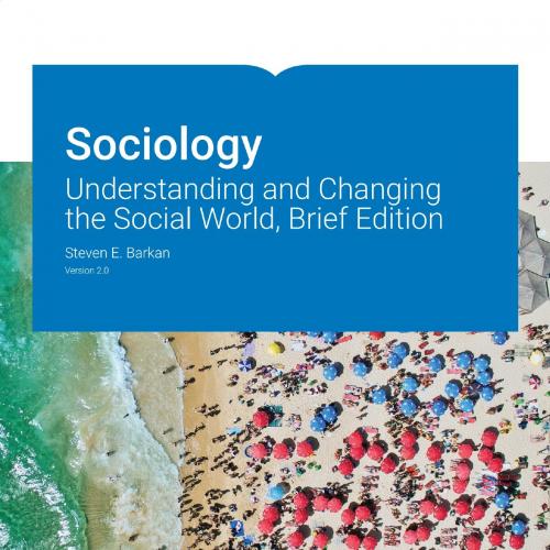 Sociology Understanding and Changing the Social World Brief Edition Version 2.0 By Steven Barka...