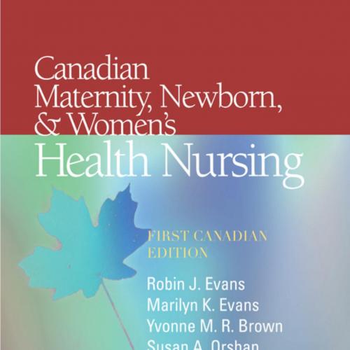 Canadian Maternity, Newborn, & Women's Health Nursing, 1st Edition