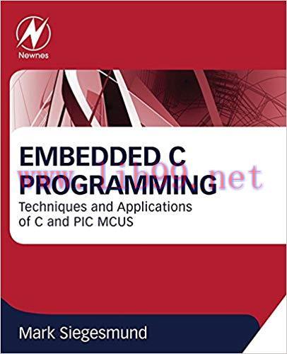 Embedded C Programming: Techniques and Applications of C and PIC MCUS 1st Edition,