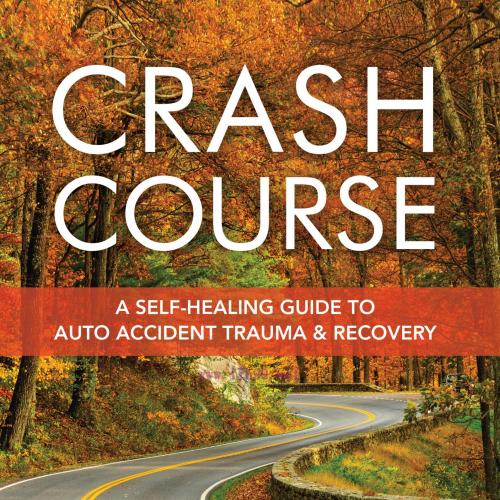 [AME]Crash Course: A Self-Healing Guide to Auto Accident Trauma and Recovery (EPUB)