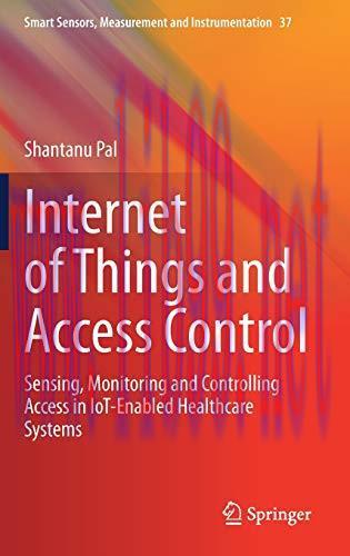 [FOX-Ebook]Internet of Things and Access Control: Sensing, Monitoring and Controlling Access in...